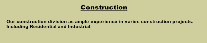 
Our construction division as ample experience in varies construction projects. 
Including Residential and Industrial.
